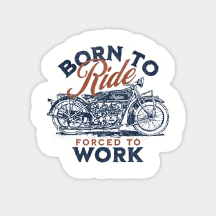 Born To Ride, Forced To Work Sticker